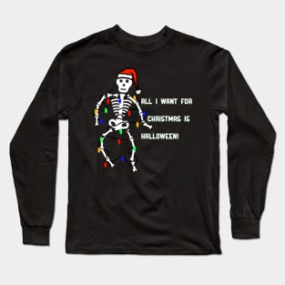 All I Want For Christmas Is Halloween Long Sleeve T-Shirt